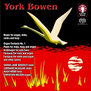 YORK BOWEN • MUSIC FOR ORGAN, VIOLA, VIOLIN AND HARP[SACD Hybrid Multi-Channel]